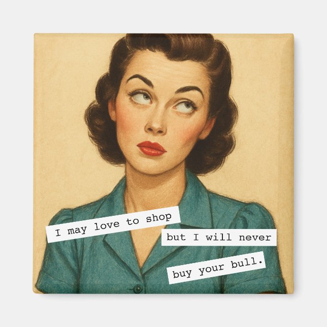 Imán Never Buy Your Bull Snarky Magnet (Frente)