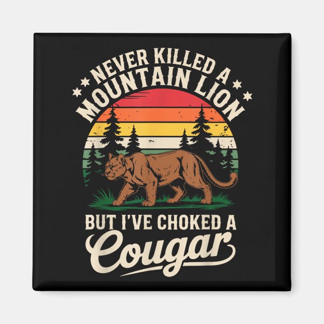 Imán Never Killed A Mountain Lion Funny Cougar Hunting  (Frente)