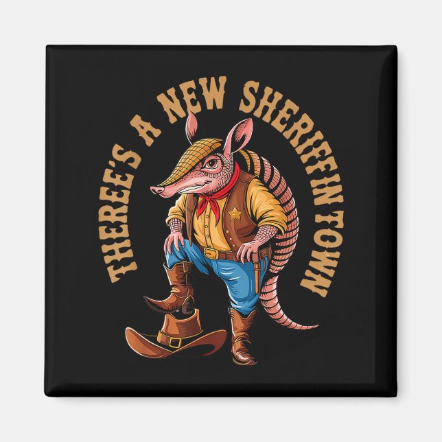 Imán New Sheriff In Town Funny Armadillo Cowboy Western (Frente)