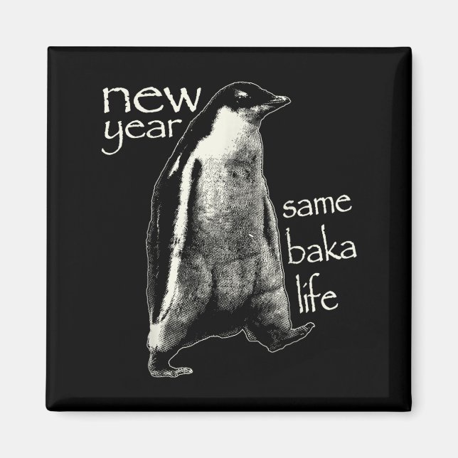 Imán New Year Same Baka Life Funny Penguin  (Frente)