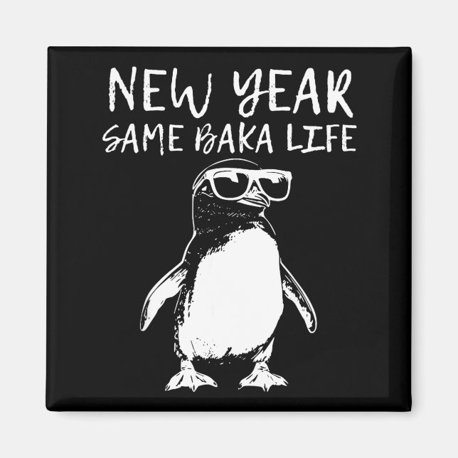 Imán New Year Same Baka Life Funny Penguin Joke  (Frente)