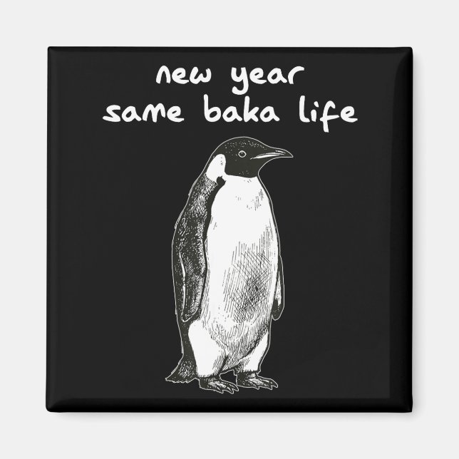 Imán New Year Same Baka Life Humor Penguin Joke  (Frente)
