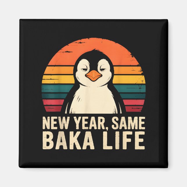 Imán New Year Same Baka Life Penguin Joke  (Frente)