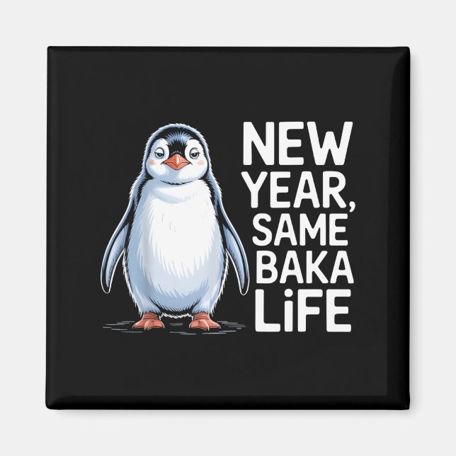 Imán New Year Same Baka Life Penguin Joke  (Frente)