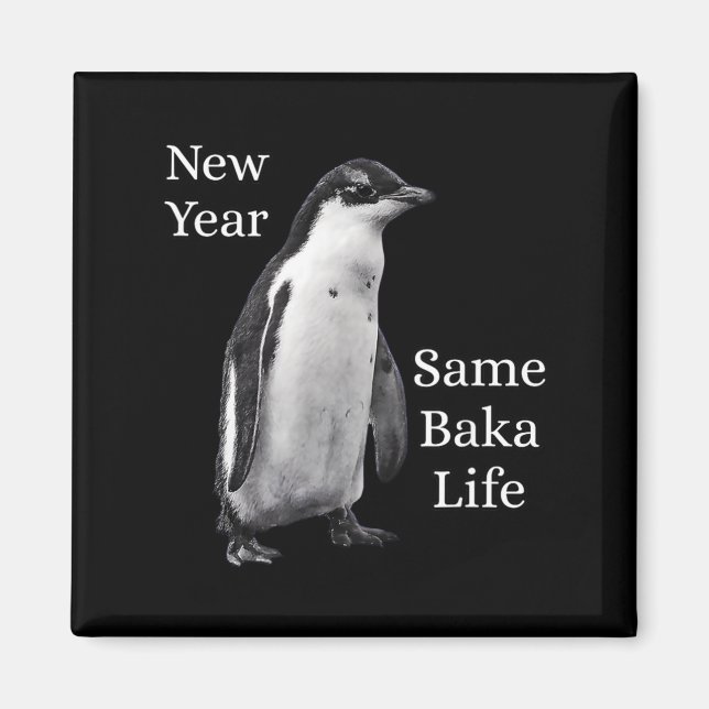 Imán New Year Same Baka Life Penguin Joke  (Frente)