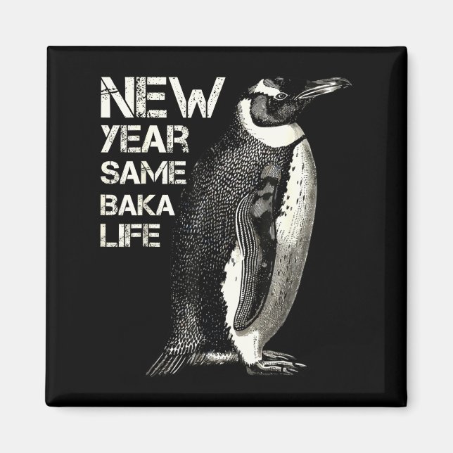 Imán New Year Same Baka Life Penguin Joke Sarcastic Mem (Frente)