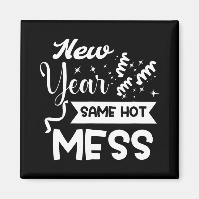 Imán New Year Same Mess Funny New Year's Eve  (Frente)