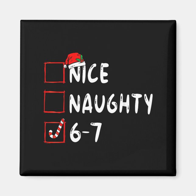 Imán Nice Naughty 6 7 Meme 6 7 Christmas Six Seven Xmas (Frente)