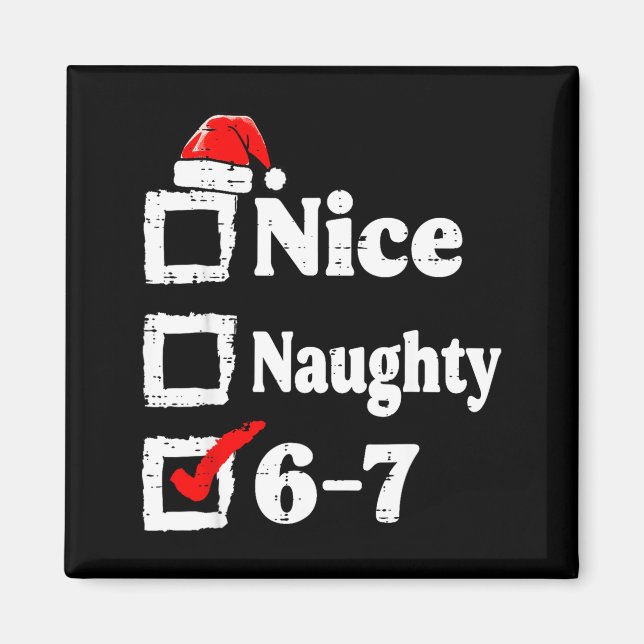 Imán Nice Naughty 6 7 Meme Funny Christmas Six Seven Xm (Frente)