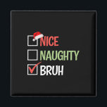 Imán Nice Naughty Bruh List Santa Hats Presente Christm<br><div class="desc">Naughty Bruh List Santa Hats Presente Navidades Fiesta</div>