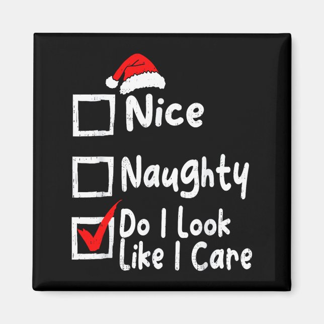 Imán Nice Naughty Do I Look Like I Care Funny Christmas (Frente)