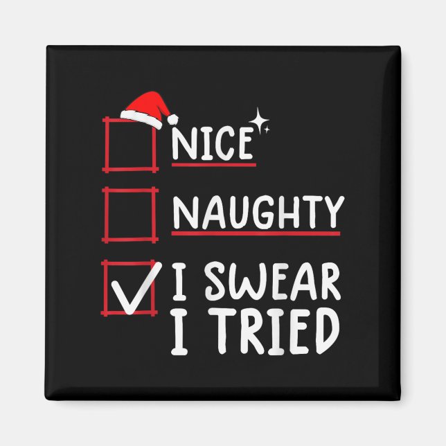 Imán Nice Naughty I Swear I Tried Christmas  (Frente)
