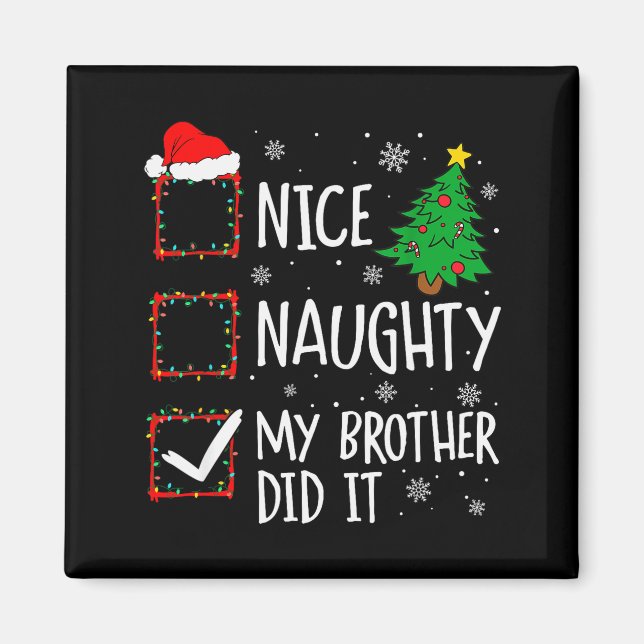 Imán Nice Naughty My Brother Did It Xmas Family Men Wom (Frente)