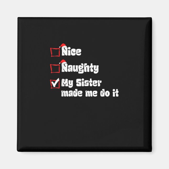 Imán Nice Naughty My Sister Made Me Do It   (Frente)