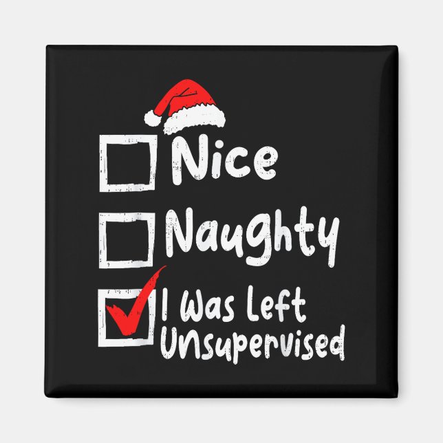 Imán Nice Naughty Was Left Unsupervised Funny Christmas (Frente)