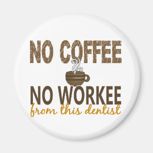 Imán Ningún café ningún dentista de Workee