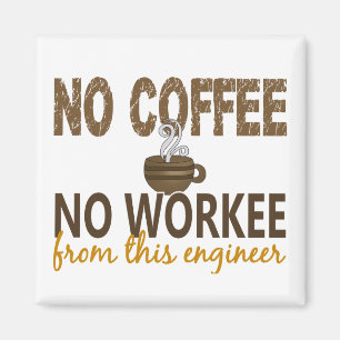 Imán Ningún café ningún ingeniero de Workee