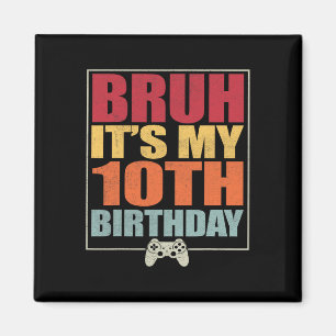 Imán Niño jugador de cumpleaños de 10 años Bruh es mi d