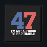 Imán No aspiro a ser humilde Kamala Harris 47<br><div class="desc">No aspiro a ser humilde Kamala Harris 47</div>