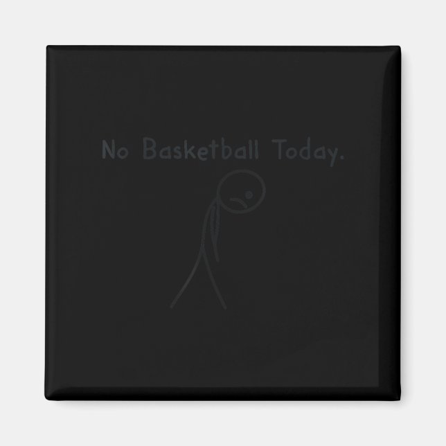 Imán No Basketball Today Funny Basketball Lover Kids Me (Frente)