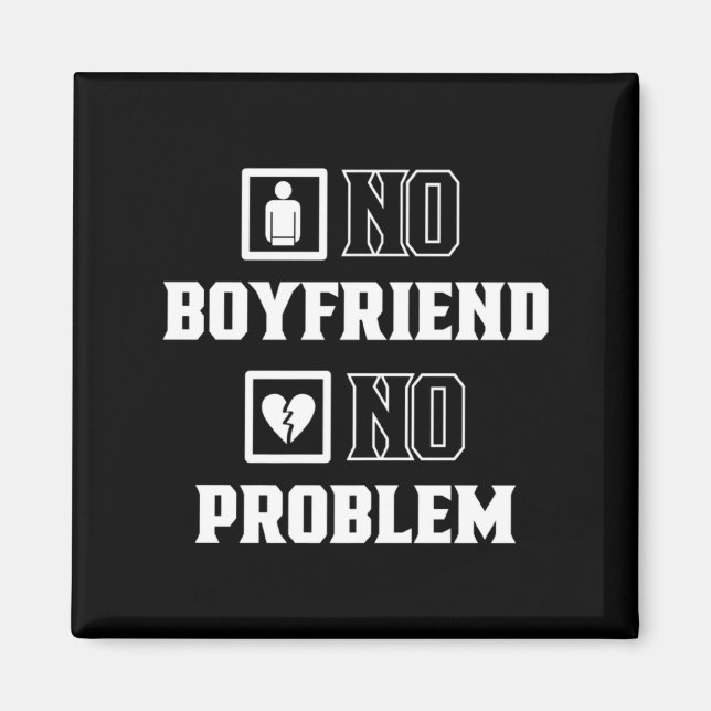 Imán No Boyfriend No Problem Sarcasm Valentine Valentin (Frente)