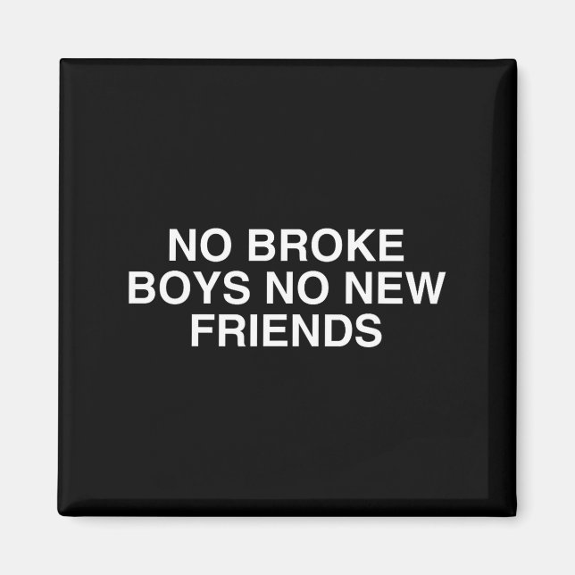 Imán No Broke Boys No New Friends Funny Techno Edm Fest (Frente)