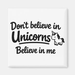 Imán No creas en Unicornios - Cree en mí