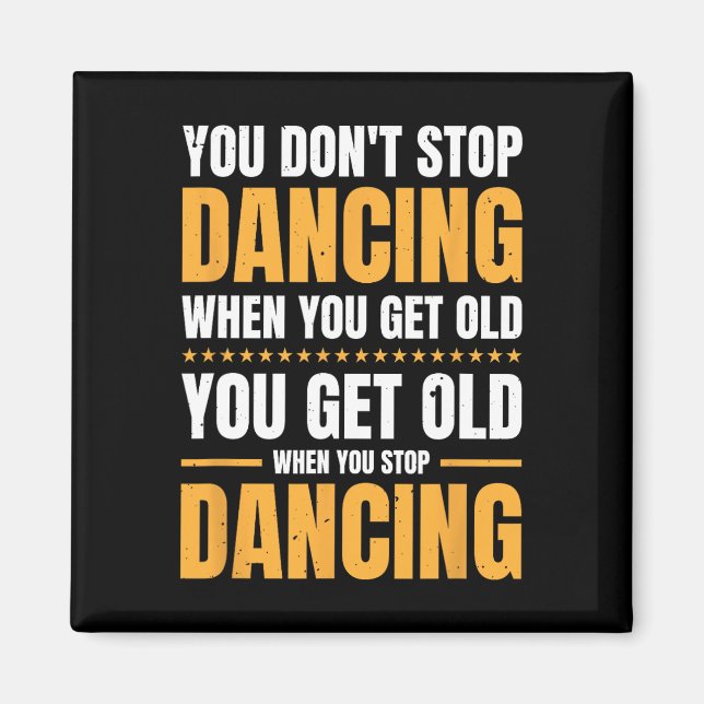 Imán No dejas de bailar cuando te haces viejo bailarín (Frente)