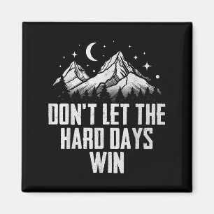 Imán No dejen que los días difíciles ganen motivación