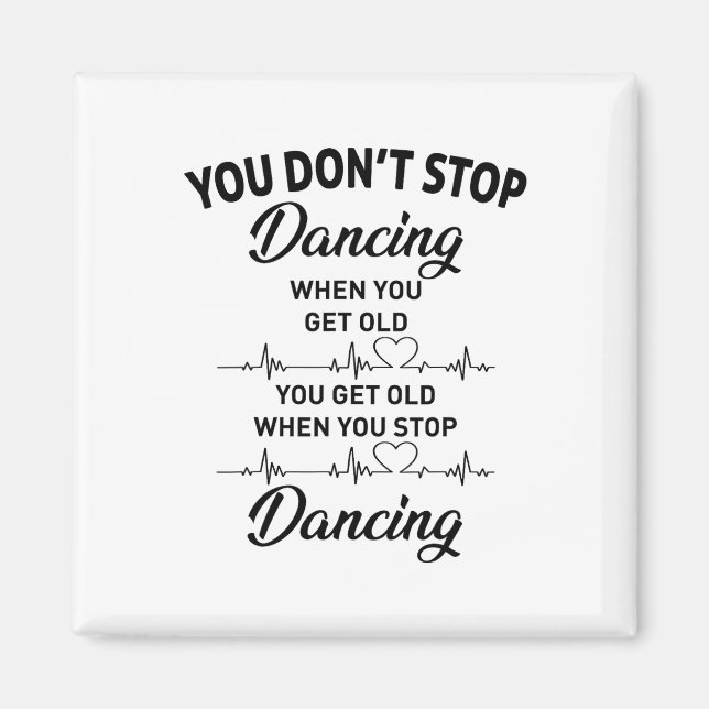 Imán No dejes de bailar cuando te conviertes en un bail (Frente)