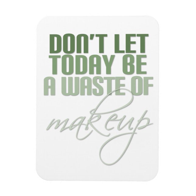 Imán No dejes que hoy sea un desperdicio de maquillaje (Vertical)