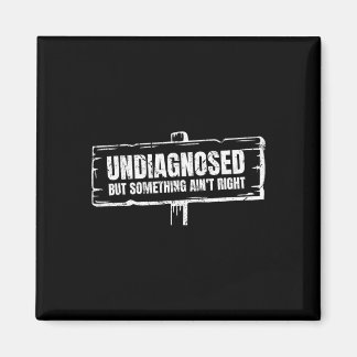 Imán No diagnosticado pero algo no está bien Divertido 