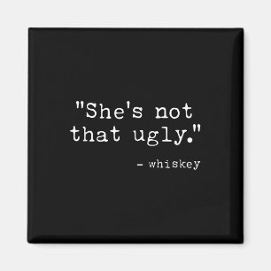 Imán No Dice Cita Tan Fea Y Graciosa En Whiskey