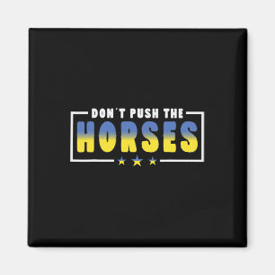 Imán No Empuje a los Caballos - Cita Divertida de Meme