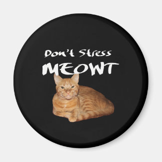 Imán No enfades a Meowt - un gato Naranja me estresa