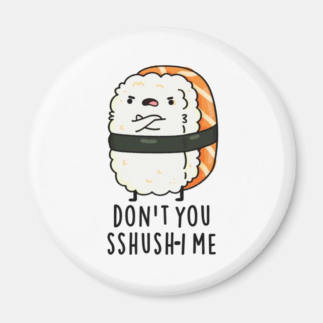 Imán No eres tú Sshush-i Me Funny Sushi Pun (Frente)