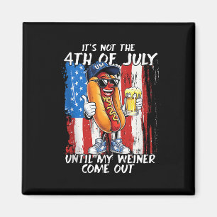 Imán No Es El 4 De Julio Hasta Que Mi Weiner Salga.