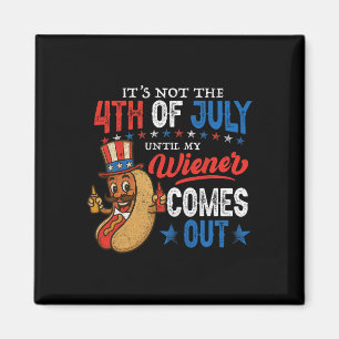Imán No es el 4 de julio hasta que salga mi Wiener Funn