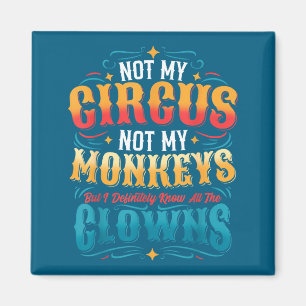 Imán No Es Mi Circo No Mis Monos Pero Conozco A Todos L