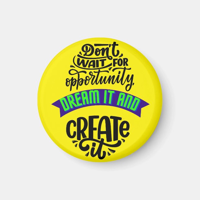 Imán no esperes la oportunidad soñar y crearla (Frente)