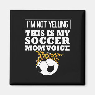 Imán No Estoy Gritando Este Mi Voz De Mamá Futbolera Le