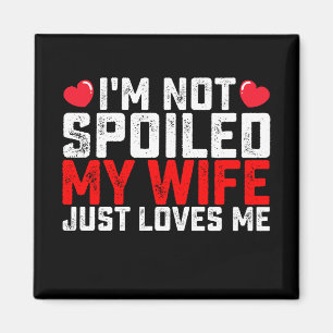 Imán No estoy malcriada, mi esposa me ama San Valentín