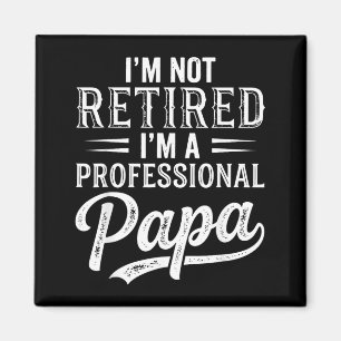 Imán No Estoy Retirado Soy Un Papá Profesional Día Del 