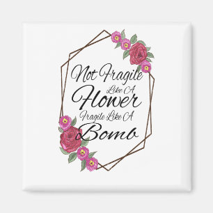 Imán No Frágil Como Una Flor Frágil Como Una Bomba
