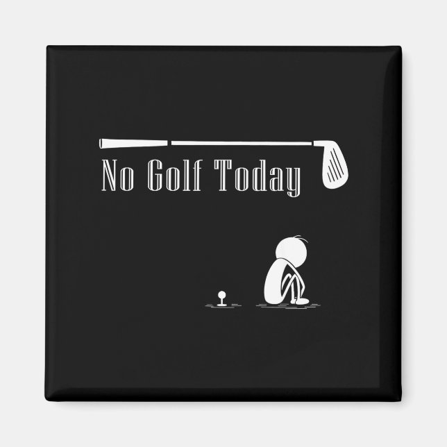 Imán No Golf Today Funny Sad Stickman Golf Lover Golfer (Frente)
