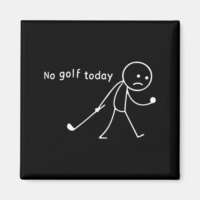 Imán No Golf Today Funny Sad Stickman Golfer Golfers Me (Frente)