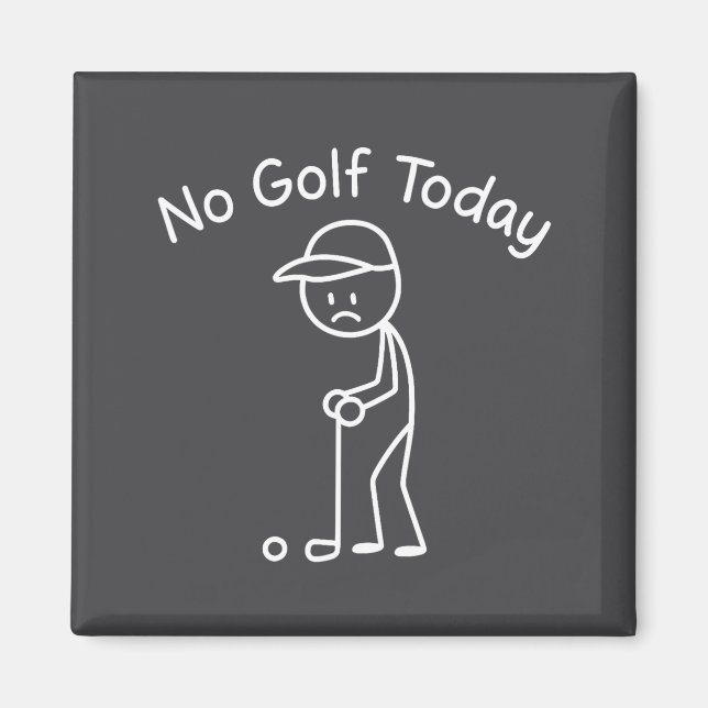 Imán No Golf Today Funny Sad Stickman Golfing Golfer Me (Frente)