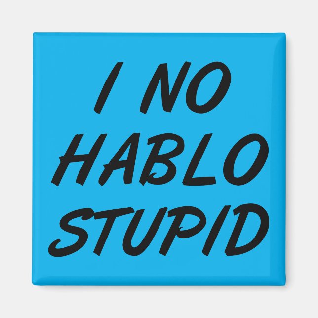 Imán No Hablo Stupid (Frente)