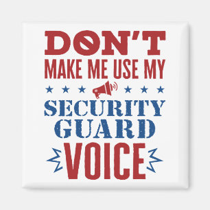 Imán No hacer que use mi voz de guardia de seguridad