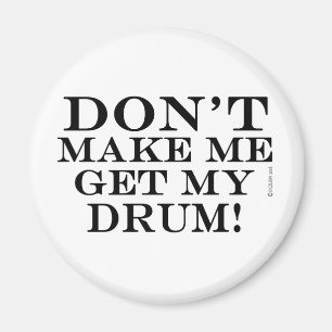 Imán No haga que consigue mi tambor